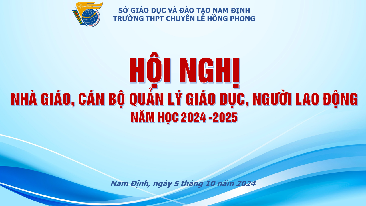 Trường THPT chuyên Lê Hồng Phong tổ chức Hội nghị Nhà giáo, Cán bộ quản lý giáo dục và người lao động năm học 2024-2025